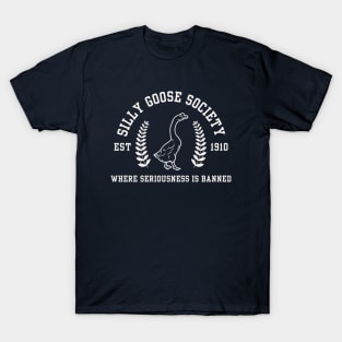 Silly Goose Society - Where Seriousness is Banned T-Shirt